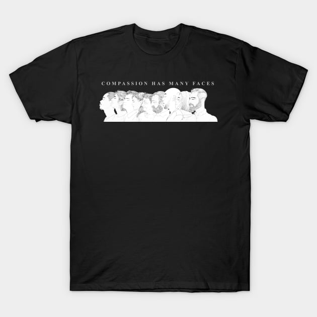 'Compassion Has Many Faces' Radical Kindness Shirt T-Shirt by ourwackyhome